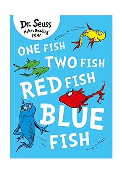 One Fish, Two Fish, Red Fish, Blue Fish - Dr. Seuss