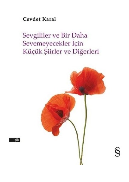 Sevgililer ve Bir Daha Sevemeyecekler İçin Küçük Şiirler ve Diğerleri - Cevdet Karal