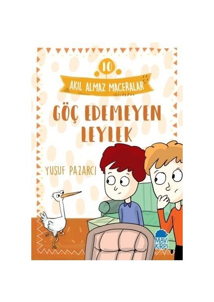 Göç Edemeyen Leylek – Akıl Almaz Maceralar / 3. Sınıf Okuma Kitabı - Yusuf Pazarcı