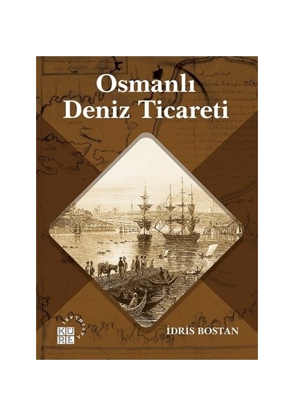 Osmanlı Deniz Ticareti - İdris Bostan