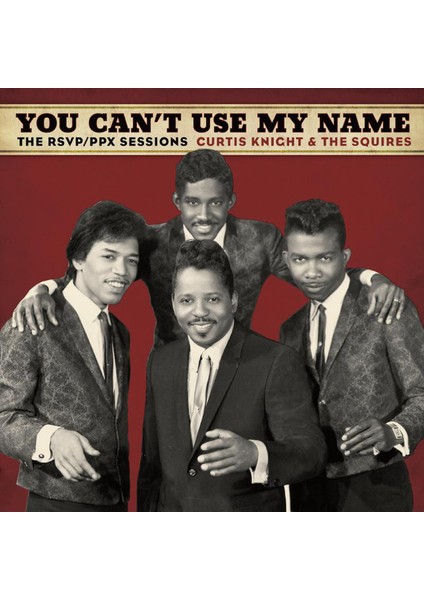 Curtis Knight & The Squires ‎– You Can't Use My Name - The Rsvp / Ppx Sessions CD