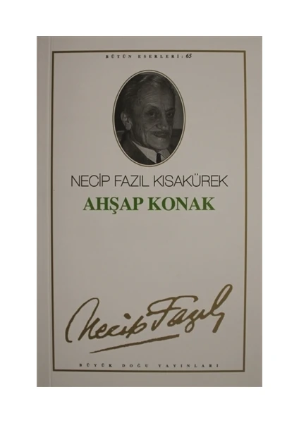 Ahşap Konak : 56 - Necip Fazıl Bütün Eserleri - Necip Fazıl Kısakürek