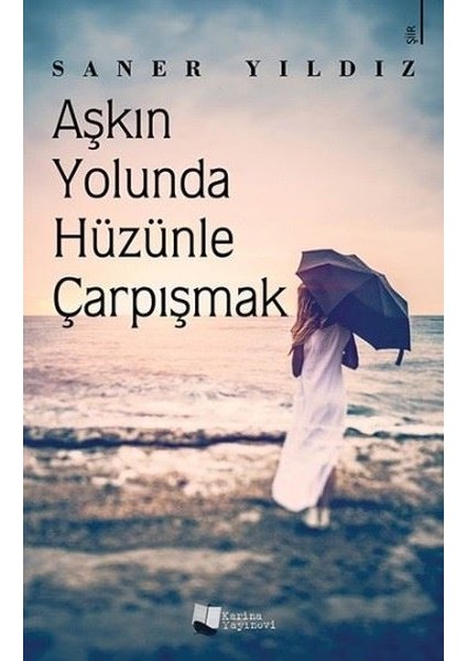 Aşkın Yolunda Hüzünle Çarpışmak