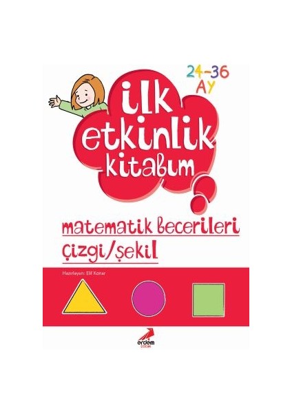 İlk Etkinlik Kitabım Matematik Becerileri Çizgi-Şekil - Elif Konar