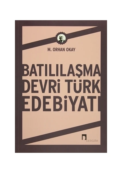 Batılılaşma Devri Türk Edebiyatı - M. Orhan Okay