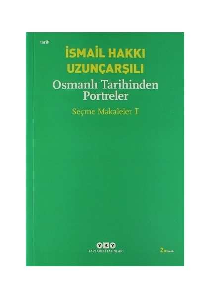 Osmanlı Tarihinden Portreler Seçme Makaleler 1 - İsmail Hakkı Uzunçarşılı