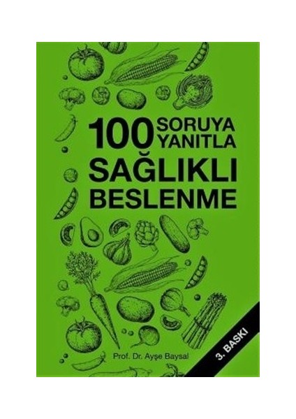 Yüz Soruya Yüz Yanıtla Sağlıklı Beslenme