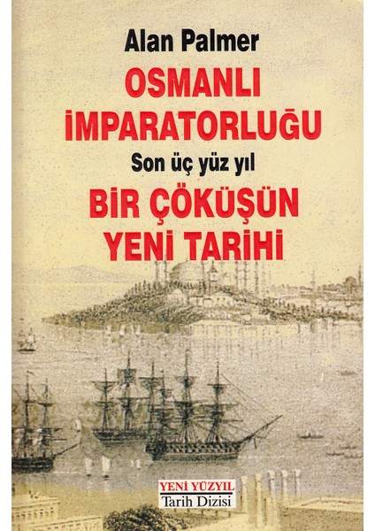 Bir Çöküşün Yeni Tarihiosmanlı Imparatorluğu'nun Son 300 Yılı