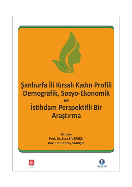 Şanlıurfa İli Kadın Profili Demografik , Sosyo-Ekonomik ve İstihdam Perspektifli Bir Araştırma
