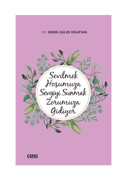 Sevilmek Hoşumuza Sevgiyi Sunmak Zorumuza Gidiyor