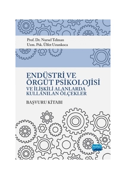 Endüstri ve Örgüt Psikolojisi ve İlişkili Alanlarda Kullanılan Ölçekler (Başvuru Kitabı)