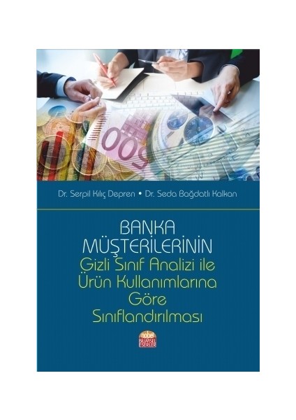 Banka Müşterilerinin Gizli Sınıf Analizi İle Ürün Kullanımlarına Göre Sınıflandırılması