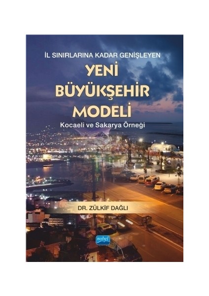 İl Sınırlarına Kadar Genişleyen Yeni Büyükşehir Modeli - Kocaeli ve Sakarya Örneği