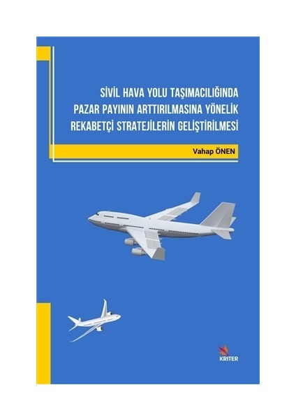 Sivil Hava Yolu Taşımacılığında Pazar Payının Arttırılmasına Yönelik Rekabetçi Stratejilerin Geliştirilmesi