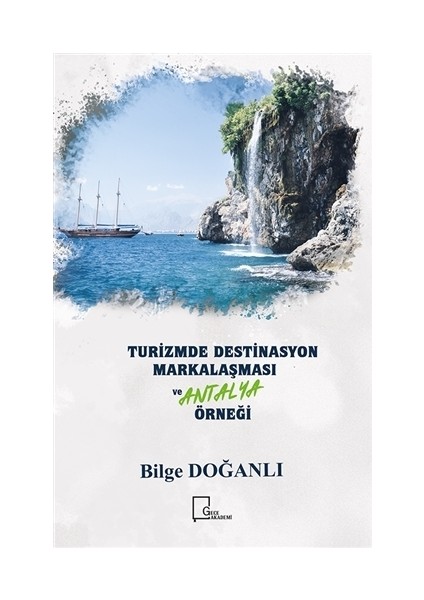 Turizmde Destinasyon Markalaşması ve Antalya Örneği