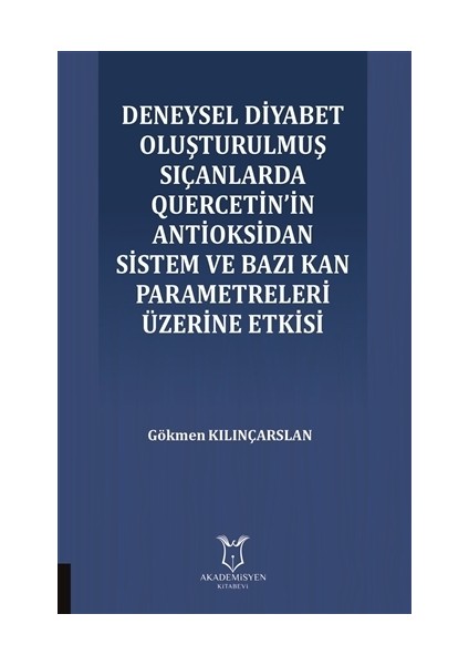 Deneysel Diyabet Oluşturulmuş Sıçanlarda Quercetin'in Antioksidan Sistem ve Bazı Kan Parametreleri Üzerine Etkisi
