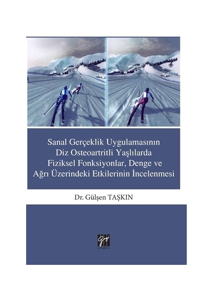 Sanal Gerçeklik Uygulamasının Diz Osteoartritli Yaşlılarda Fiziksel Fonksiyonlar, Denge ve ağrı Üzerindeki Etkilerinin İncelenmesi