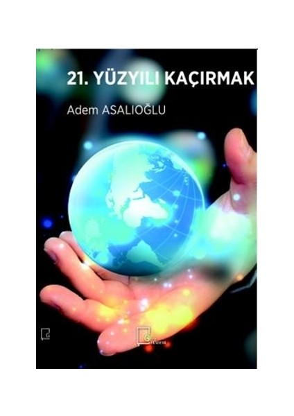 21. Yüzyılı Kaçırmak