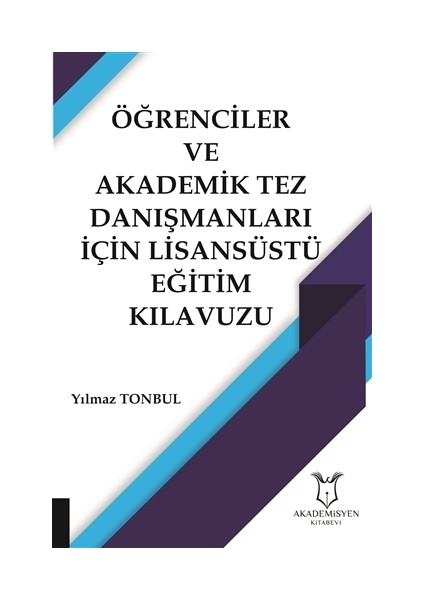 Öğrenciler ve Akademik Tez Danışmanları İçin Lisansüstü Eğitim Kılavuzu