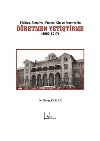 Türkiye Almanya Fransa Çin ve Japonya’da Öğretmen Yetiştirme (2000-2017)