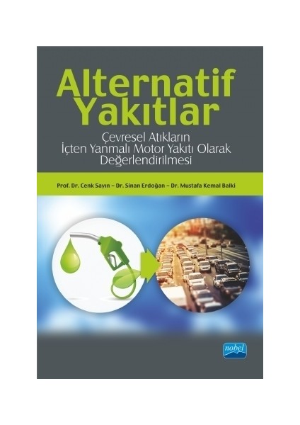 Alternatif Yakıtlar: Çevresel Atıkların İçten Yanmalı Motor Yakıtı Olarak Değerlendirilmesi