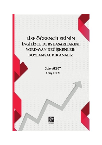 Lise Öğrencilerinin İngiizce Ders Başarılarını Yordayan Değişkenler Boylamsal Bir Analiz