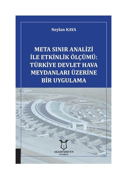 Meta Sınır Analizi İle Etkinlik Ölçümü: Türkiye Devlet Hava Meydanları Üzerine Bir Uygulama