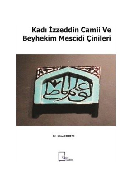 Kadı İzzeddin Camii ve Beyhekim Mescidi Çinileri