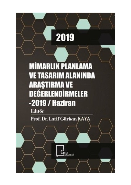 Mimarlık Planlama ve Tasarım Alanında Araştırma ve Değerlendirmeler - 2019 / Haziran