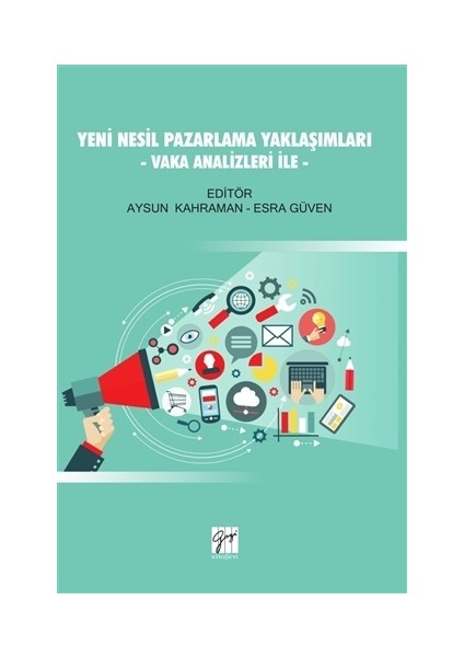 Yeni Nesil Pazarlama Yaklaşımları - Vaka Analizleri İle