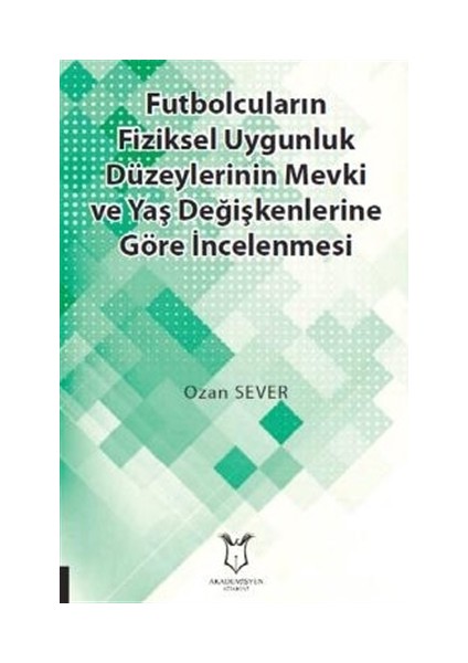 Futbolcuların Fiziksel Uygunluk Düzeylerinin Mevki ve Yaş Değişkenlerine Göre İncelenmesi