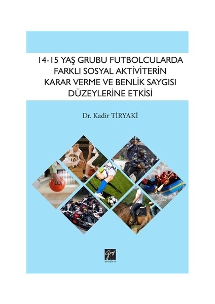 14-15 Yaş Grubu Futbolcularda Farklı Sosyal Aktiviterin Karar Verme ve Benlik Saygısı Düzeylerine Etkisi