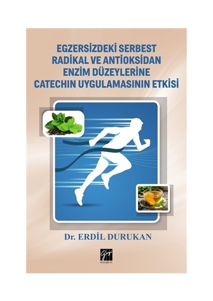 Egzersizdeki Serbest Radikal ve Antioksidan Enzim Düzeylerine Catechin Uygulamasının Etkisi