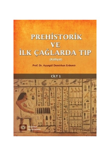 Prehistorik ve İlk Çağlarda Tıp Cilt - 1