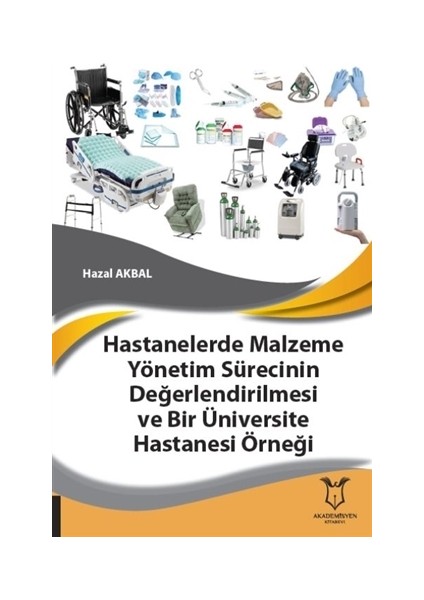 Hastanelerde Malzeme Yönetim Sürecinin Değerlendirilmesi ve Bir Üniversite Hastanesi Örneği