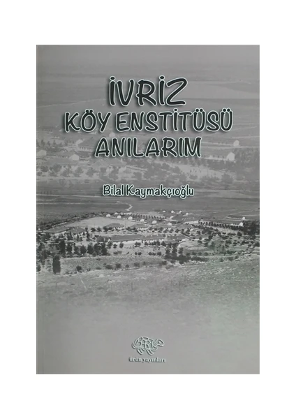 İvriz Köy Enstitüsü Anılarım