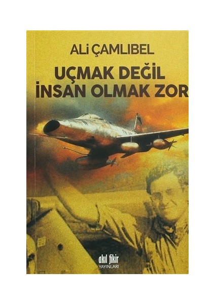 Uçmak Değil İnsan Olmak Zor