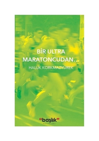 Bir Ultra Maratoncudan…