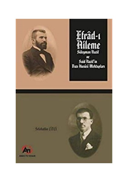 Efrad-ı Aileme - Süleyman Nazif ve Said Nazif'in Bazı Hususi Mektupları