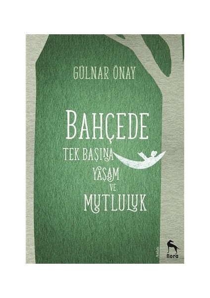 Bahçede Tek Başına Yaşam ve Mutluluk - Gülnar Önay