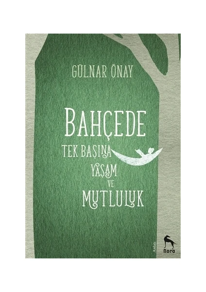 Bahçede Tek Başına Yaşam ve Mutluluk - Gülnar Önay