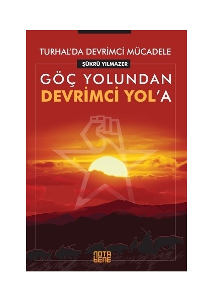 Göç Yolundan Devrimci Yol’a - Turhal’da Devrimci Mücadele