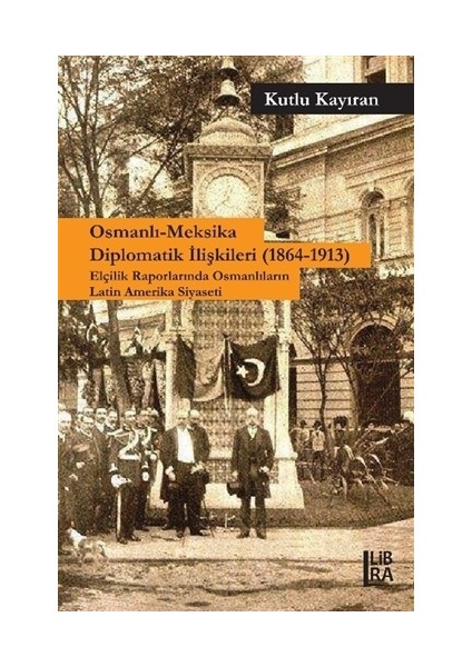 Osmanlı-Meksika Diplomatik İlişkileri (1864-1913)