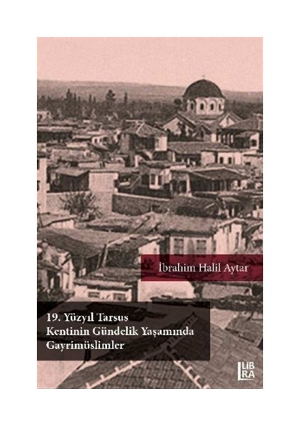 19. Yüzyıl Tarsus Kentinin Gündelik Yaşamında Gayrimüslimler