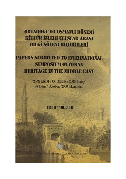 Ortadoğu'da Osmanlı Dönemi Kültür İzleri Uluslar Arası Bilgi Şöleni Bildirileri Cilt - 2