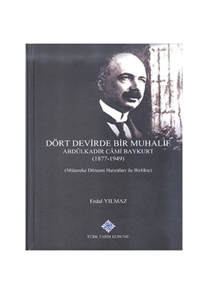 Dört Devirde Bir Muhalif - Molla Camii Baykurt (1877 - 1949)