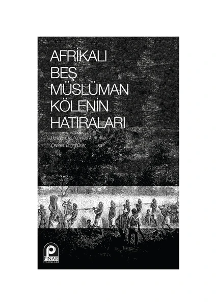 Afrikalı Beş Müslüman Kölenin Hatıraları