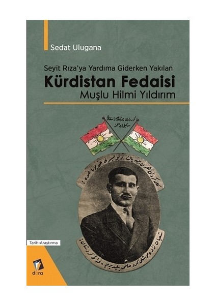 Seyit Rıza'ya Yardıma Giderken Yakılan Kürdistan Fedaisi Muşlu Hilmi Yıldırım
