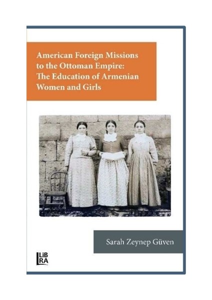 American Foreign Missions to the Ottoman Empire: The Education of Armenian Women and Girls