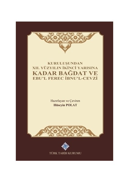 Kuruluşundan 12. Yüzyılın İkinci Yarısına Kadar Bağdat ve Ebu'l Ferec İbnu'l-Cevzi